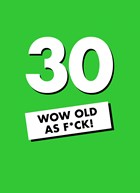 Verjaardagskaart 30 wow old als fuck